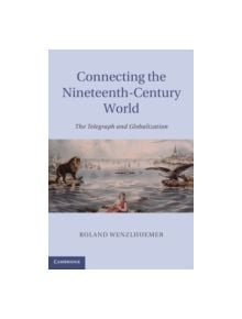 Connecting the Nineteenth-Century World - 9781107025288