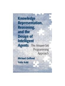 Knowledge Representation, Reasoning, and the Design of Intelligent Agents - 9781107029569