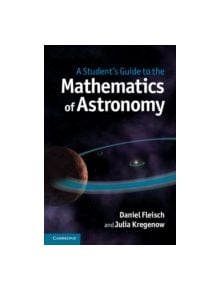 A Student's Guide to the Mathematics of Astronomy - 9781107034945