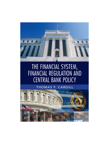 The Financial System, Financial Regulation and Central Bank Policy - 9781107035676