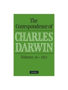 The Correspondence of Charles Darwin: Volume 20, 1872 - 9781107038448