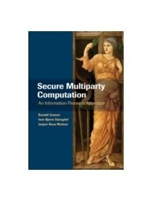 Secure Multiparty Computation and Secret Sharing - 9781107043053