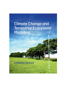 Climate Change and Terrestrial Ecosystem Modeling - 9781107043787