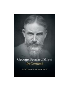 George Bernard Shaw in Context - 9781107047457