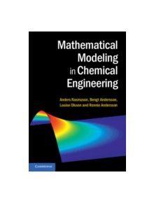 Mathematical Modeling in Chemical Engineering - 9781107049697