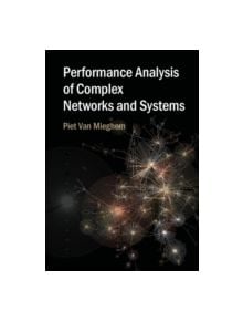 Performance Analysis of Complex Networks and Systems - 9781107058606