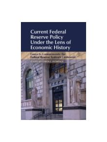 Current Federal Reserve Policy Under the Lens of Economic History - 9781107099098