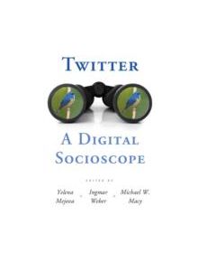 Twitter: A Digital Socioscope - 9781107102378