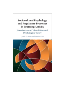 Sociocultural Psychology and Regulatory Processes in Learning Activity - 9781107105034