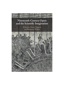 Nineteenth-Century Opera and the Scientific Imagination - 9781107111257