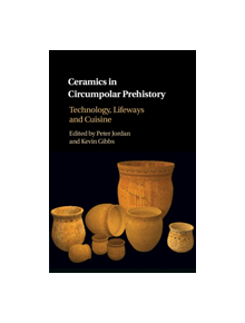 Ceramics in Circumpolar Prehistory - 9781107118249