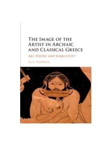 The Image of the Artist in Archaic and Classical Greece - 9781107118256