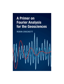 A Primer on Fourier Analysis for the Geosciences - 9781107142886