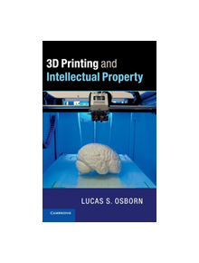 3D Printing and Intellectual Property - 9781107150775