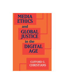 Media Ethics and Global Justice in the Digital Age - 9781107152144