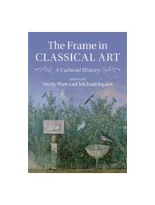 The Frame in Classical Art - 9781107162365