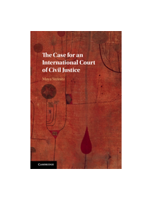 The Case for an International Court of Civil Justice - 9781107162853