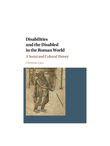 Disabilities and the Disabled in the Roman World - 9781107162907