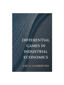 Differential Games in Industrial Economics - 9781107164680