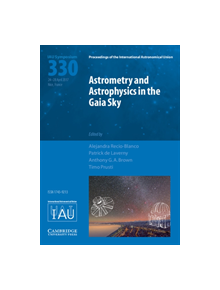 Astrometry and Astrophysics in the Gaia Sky (IAU S330) - 9781107170087