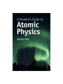 A Student's Guide to Atomic Physics - 8974 - 9781107188730