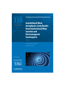 Gravitational Wave Astrophysics (IAU S338) - 9781107192591