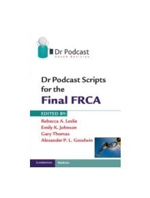 Dr Podcast Scripts for the Final FRCA - 9781107401006