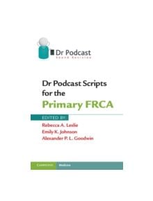 Dr Podcast Scripts for the Primary FRCA - 9781107401013