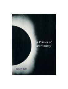 A Primer of Astronomy - 9781107427433