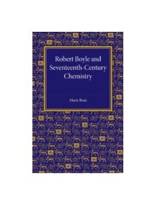 Robert Boyle and Seventeenth-Century Chemistry - 9781107453746