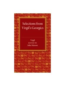 Selections from Virgil's Georgics - 9781107487161