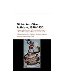 Global Anti-Vice Activism, 1890-1950 - 8974 - 9781107500754