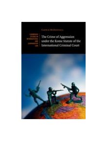 The Crime of Aggression under the Rome Statute of the International Criminal Court - 9781107521841