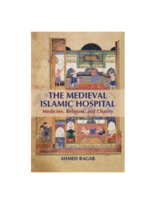 The Medieval Islamic Hospital - 9781107524033