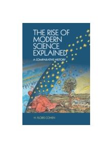 The Rise of Modern Science Explained - 9781107545601