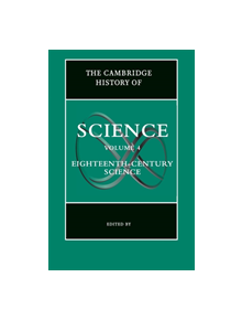 The Cambridge History of Science: Volume 4, Eighteenth-Century Science - 9781107559738