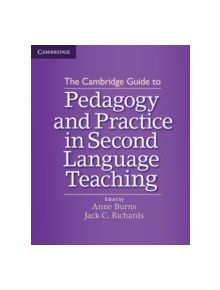 The Cambridge Guide to Pedagogy and Practice in Second Language Teaching - 9781107602007