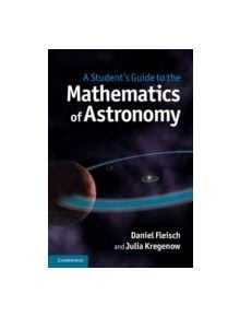 A Student's Guide to the Mathematics of Astronomy - 9781107610217