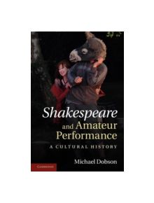 Shakespeare and Amateur Performance - 9781107613201