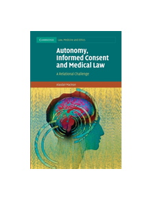 Autonomy, Informed Consent and Medical Law - 9781107625419