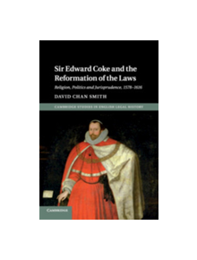 Sir Edward Coke and the Reformation of the Laws - 9781107639546