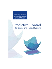 Predictive Control for Linear and Hybrid Systems - 9781107652873