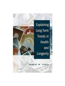 Explaining Long-Term Trends in Health and Longevity - 9781107665811