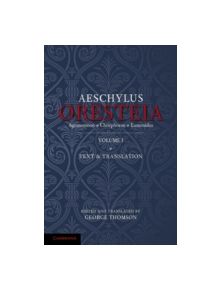 The Oresteia of Aeschylus: Volume 1 - 9781107683884