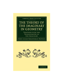 The Theory of the Imaginary in Geometry - 9781108013109