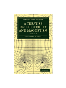 A Treatise on Electricity and Magnetism - 9781108014045