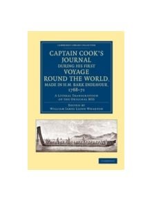 Captain Cook's Journal during his First Voyage round the World, made in H.M. Bark Endeavour, 1768-71 - 9781108070508