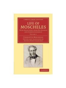 Life of Moscheles 2 Volume Set - 9781108077866