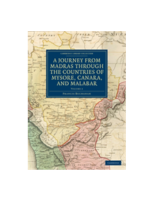 A Journey from Madras through the Countries of Mysore, Canara, and Malabar - 9781108246385