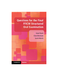 Questions for the Final FFICM Structured Oral Examination - 9781108401425